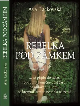 Rebelka pod zámkem - Ava Lackovská (2017, pevná bez přebalu matná)