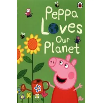 První čtění Peppa Pig: Peppa Loves Our Planet – Peppa Pig (EN)