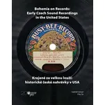 Krajané za velkou louží: Historie české nahrávky v USA/Bohemia on Records: Early Czech Sound Recordings in the United States - Filip Šír, Gabriel Gössel [CS/EN] (2018, pevná bez přebalu lesklá)