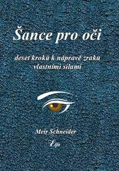 Šance pro oči: Deset kroků k nápravě zraku vlastními silami - Meir Schneider (2013, brožovaná bez přebalu lesklá)