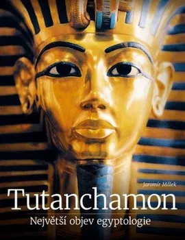 Tutanchamon: Největší objev egyptologie - Jaromír Málek (2020, brožovaná bez přebalu lesklá)