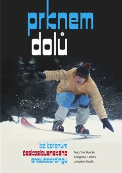 Prknem dolů: Ke kořenům československého snowboardingu - Jan Bouček (2015, brožovaná)