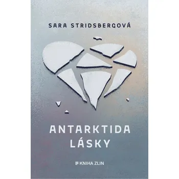 Antarktida lásky - Sara Stridsbergová (2020, pevná s přebalem matná)