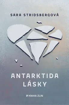 Antarktida lásky - Sara Stridsbergová (2020, pevná s přebalem matná)