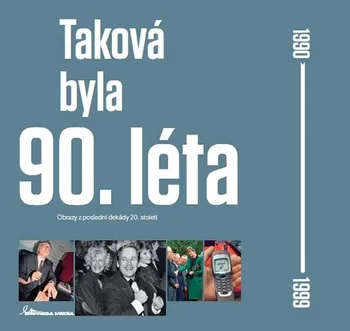 Taková byla 90. léta: Obrazy z poslední dekády 20. století - Ivan Motýl (2016, pevná s přebalem lesklá)