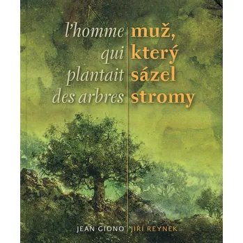 Muž, který sázel stromy/L´homme qui plantait des arbres - Jean Giono [CS/FR] (2019, pevná bez přebalu lesklá)