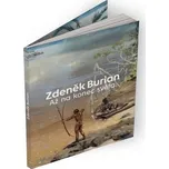 Až na konec světa - Zdeněk Burian (2015, brožovaná)