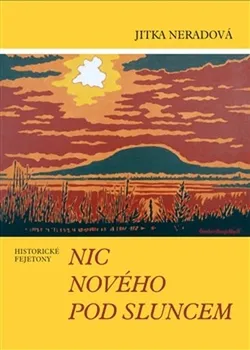 Nic nového pod sluncem - Jitka Neradová (2014, brožovaná)