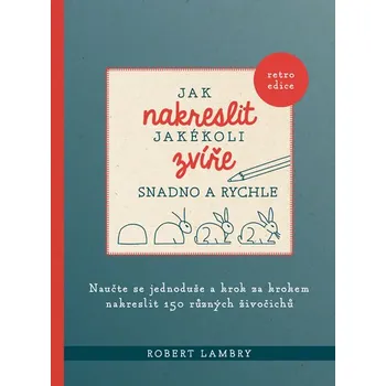 Recenze Jak nakreslit jakékoli zvíře: Snadno a rychle - Robert Lambry (2020, brožovaná bez přebalu lesklá) Recenze Jak nakreslit jakékoli zvíře: Snadno a rychle - Robert Lambry (2020, brožovaná bez přebalu lesklá)