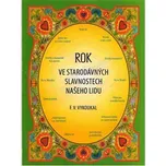 Rok ve starodávných slavnostech našeho lidu - František Vladimír Vykoukal (2016, brožovaná)