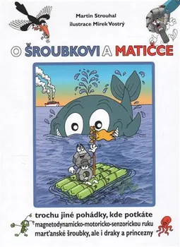 Pohádka O Šroubkovi a Matičce - Martin Strouhal (2015, pevná)