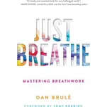 Just Breathe – Dan Brule,Tony Robbins (EN)