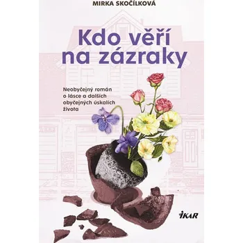 Kdo věří na zázraky - Mirka Skočílková…