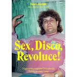 Sex, Disco, Revoluce!: Vzpomínky…