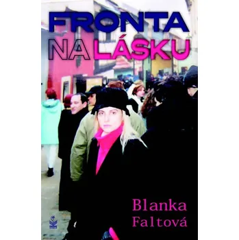 Fronta na lásku - Blanka Faltová (2016, pevná bez přebalu matná)