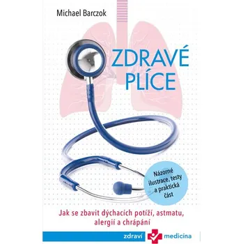 Zdravé plíce: Jak se zbavit dýchacích potíží, astmatu, alergií a chrápání - Michael Barczok (2020, brožovaná bez přebalu lesklá)