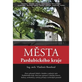 Literární cestopis Města Pardubického kraje - Vladimír Rozehnal (2015, brožovaná)