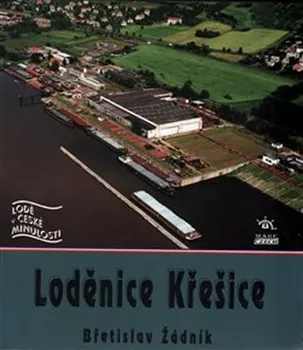 Loděnice Křešice - Břetislav Žádník (2015, brožovaná)
