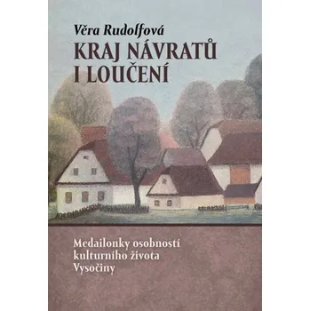 Kraj návratů i loučení - Věra Rudolfová (2018, vázaná)