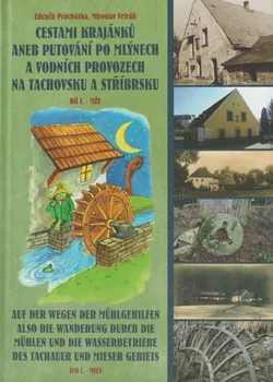 Literární cestopis Cestami krajánků aneb Putování po mlýnech a vodních provozech na Tachovsku a Stříbrsku - Zdeněk Procházka (2019, pevná)