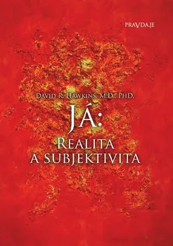 Já: Realita a subjektivita - David R. Hawkins (2020, brožovaná bez přebalu matná)