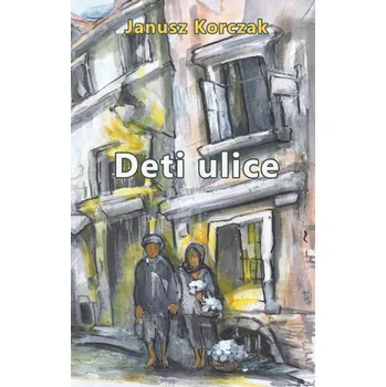 Deti ulice - Janusz Korczak