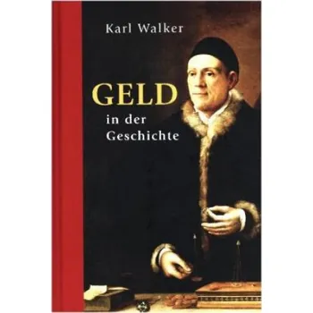 Populárně naučná literatura pro dospělé Geld in der Geschichte – Karl Walker (DE)