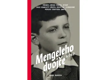 Literární biografie Mengeleho dvojče A-782 - Pavel Baroch (2020, pevná)