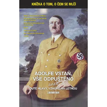 Adolfe vstaň, vše odpuštěno: Aneb duté hlavy vzhůru na Letnou - Lubomír Man (2019, brožovaná bez přebalu lesklá)