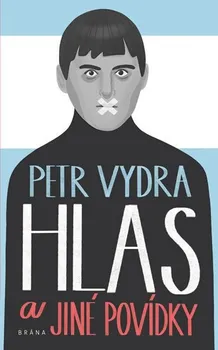 Hlas a jiné povídky - Petr Vydra (2020, pevná s přebalem lesklá)