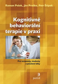 Kognitivně-behaviorální terapie v praxi - Ján Praško a kol. (2013, brožovaná bez přebalu lesklá)