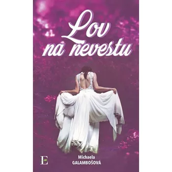 Kniha Lov na nevestu - Michaela Galambošová (E-Kniha)