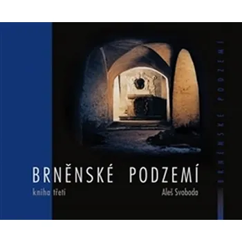 Recenze Brněnské podzemí: Kniha třetí - Aleš Svoboda