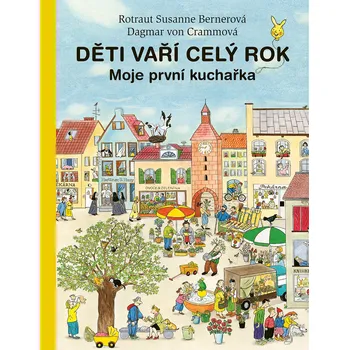 Bystrá hlava Děti vaří celý rok: Moje první kuchařka - Dagmar von Cramm, Rotraut Susanne Bernerová (2019, brožovaná)