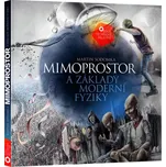 Mimoprostor a základy moderní fyziky - Martin Sodomka (2019, pevná bez přebalu lesklá)