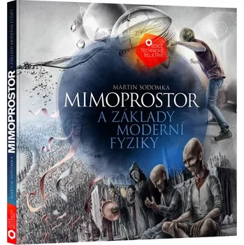 Mimoprostor a základy moderní fyziky - Martin Sodomka (2019, pevná bez přebalu lesklá)