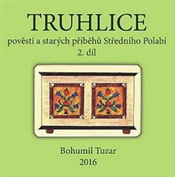 Truhlice pověstí a starých příběhů Středního Polabí II. - Bohumil Tuzar (2016, vázaná)