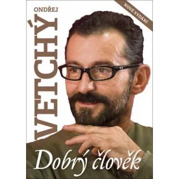Dobrý člověk Ondřej Vetchý - Dana…