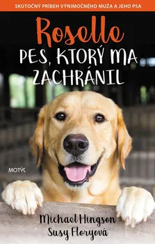 Literární biografie Roselle: Pes, ktorý ma zachránil - Michael Hingson, Susy Flory [SK] (2019, pevná bez přebalu lesklá)
