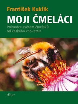 Chovatelství Moji čmeláci - František Kuklík (2020, brožovaná bez přebalu lesklá)
