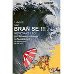Braň se!!! Nevzdávej to!: Od Schwarzenberga k Zaorálkovi - Lubomír Man (2014. brožovaná)