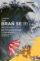 Braň se!!! Nevzdávej to!: Od Schwarzenberga k Zaorálkovi - Lubomír Man (2014. brožovaná)