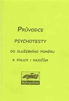 Průvodce psychotesty aneb do služebního poměru k policii či hasičům - Lucie Hlavatá (2015, brožovaná)