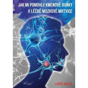 Literární biografie Recenze Jak mi pomohly kmenové buňku v léčbě mozkové mrtvice - Luboš Kulha (2018, brožovaná bez přebalu lesklá)