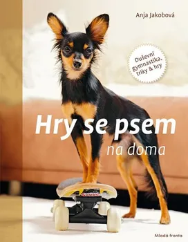 Chovatelství Hry se psem na doma - Anja Jakobová (2020, pevná bez přebalu lesklá)