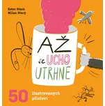 Až se ucho utrhne: 50 ilustrovaných…