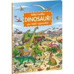 Velká knížka Dinosauři pro malé…