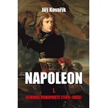 Napoleon 1: Generál Bonaparte 1769–1804…