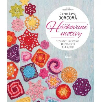 Háčkované motivy: Techniky háčkování, 10 projektů, 110 vzorů - Jaroslava Dovcová (2016, brožovaná bez přebalu lesklá)