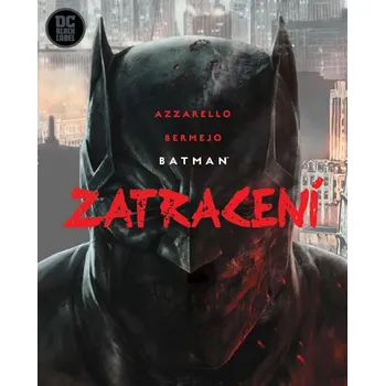 Batman: Zatracení - Brian Azzarello,…
